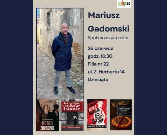 Plakat spotkania z Mariuszem Gadomskim - zdjęcie autora i okładki jego wybranych książek