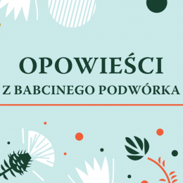 plakat do wystawy Opowiesci z babcinego podwórka