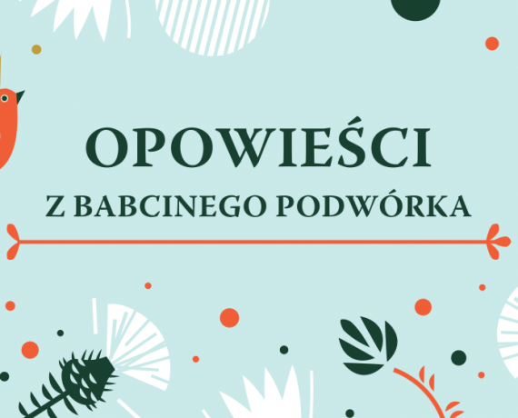 plakat do wystawy Opowiesci z babcinego podwórka