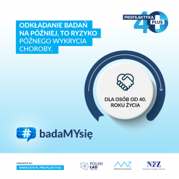 Na niebieskim tle tekst: Odkładanie badań na później, to ryzyko późnego wykrycia choroby. Poniżej #badamysię