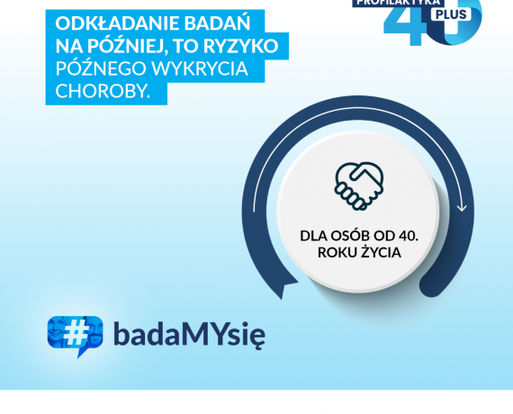 Na niebieskim tle tekst: Odkładanie badań na później, to ryzyko późnego wykrycia choroby. Poniżej #badamysię