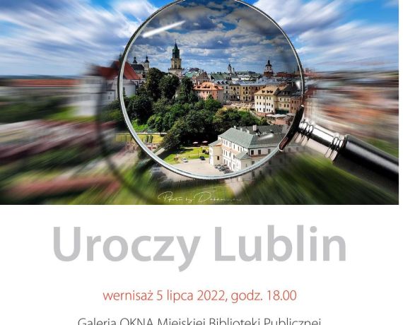UROCZY LUBLIN_zdjecie Lublina przez lupę