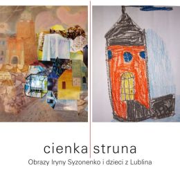 Obrazy autorstwa dzieci z wystawy "Cienka struna"