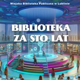 Fragment plakatu promującego konkurs "Biblioteka za sto lat"